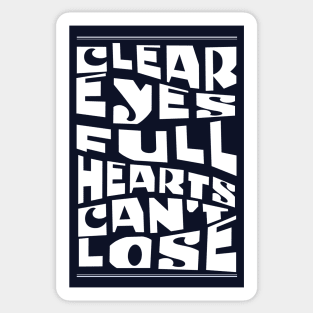Clear eyes full hearts can't lose Sticker